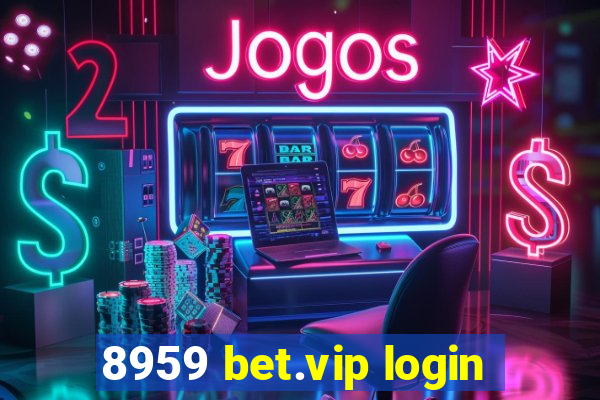 8959 bet.vip login